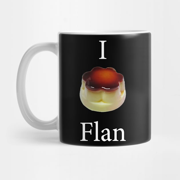 Funny design saying I Flan, Flan Cake Bakery, cute delicious flan cake by Allesbouad